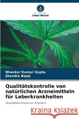 Qualitatskontrolle von naturlichen Arzneimitteln fur Leberkrankheiten Bhaskar Kumar Gupta Jitendra Bajaj  9786205987124