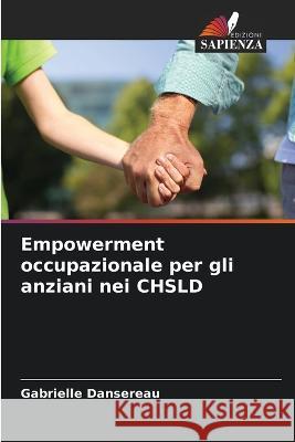 Empowerment occupazionale per gli anziani nei CHSLD Gabrielle Dansereau   9786205987285