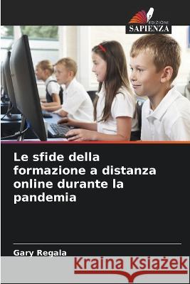 Le sfide della formazione a distanza online durante la pandemia Gary Regala   9786205987339