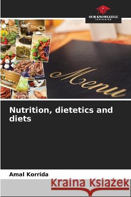 Nutrition, dietetics and diets Amal Korrida   9786205987568