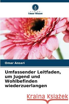 Umfassender Leitfaden, um Jugend und Wohlbefinden wiederzuerlangen Omar Ansari   9786205988138