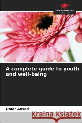 A complete guide to youth and well-being Omar Ansari   9786205988145