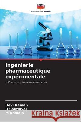 Ingenierie pharmaceutique experimentale Devi Raman D Sakthivel M Komala 9786205988572 Editions Notre Savoir