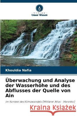 UEberwachung und Analyse der Wasserhoehe und des Abflusses der Quelle von Ain Khouldia Nafia   9786205988640