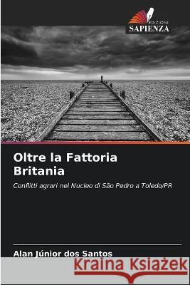 Oltre la Fattoria Britania Alan Junior Dos Santos   9786205988794