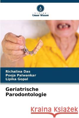 Geriatrische Parodontologie Richalina Das Pooja Palwankar Lipika Gopal 9786205989166