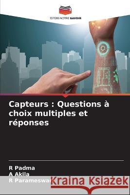 Capteurs: Questions a choix multiples et reponses R Padma A Akila R Parameswari 9786205990087 Editions Notre Savoir