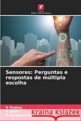 Sensores: Perguntas e respostas de multipla escolha R Padma A Akila R Parameswari 9786205990100