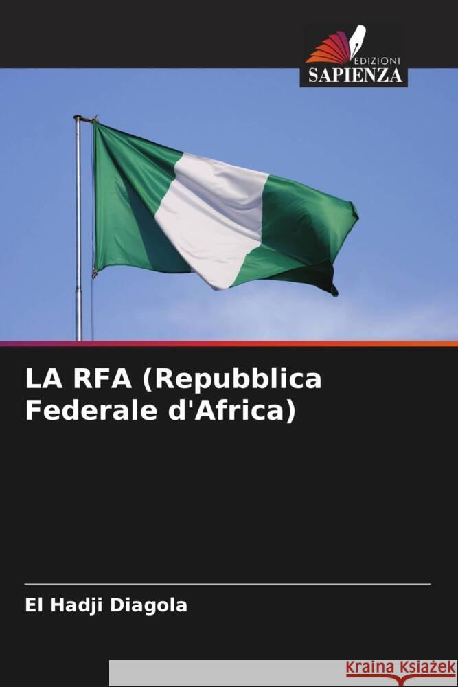 LA RFA (Repubblica Federale d'Africa) El Hadji Diagola   9786205990711