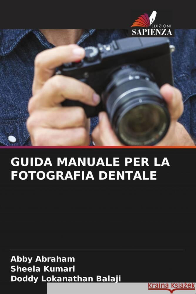 Guida Manuale Per La Fotografia Dentale Abby Abraham Sheela Kumari Doddy Lokanathan Balaji 9786205991411