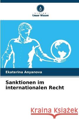 Sanktionen im internationalen Recht Ekaterina Anyanova   9786205991626 Verlag Unser Wissen