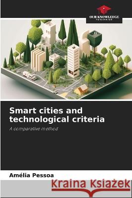 Smart cities and technological criteria Amelia Pessoa   9786205991909