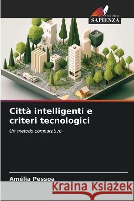 Citta intelligenti e criteri tecnologici Amelia Pessoa   9786205991947