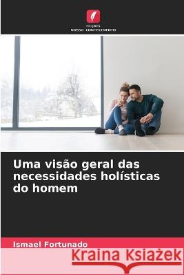 Uma visao geral das necessidades holisticas do homem Ismael Fortunado   9786205993040 Edicoes Nosso Conhecimento