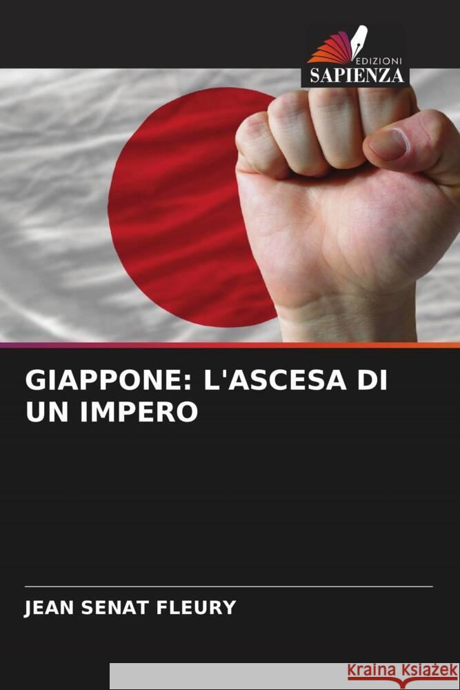 Giappone: L'Ascesa Di Un Impero Jean Senat Fleury   9786205994245 Edizioni Sapienza