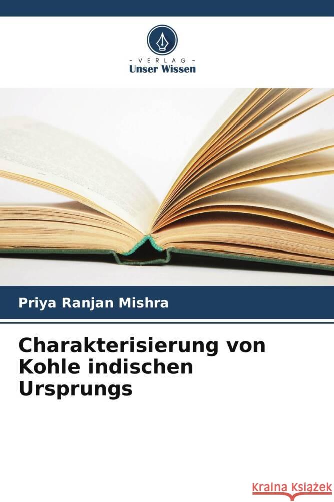 Charakterisierung von Kohle indischen Ursprungs Priya Ranjan Mishra   9786205994375