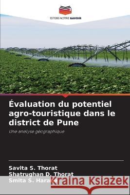 Evaluation du potentiel agro-touristique dans le district de Pune Savita S Thorat Shatrughan D Thorat Smita S Harane 9786205994573 Editions Notre Savoir