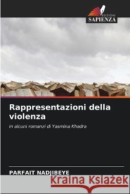 Rappresentazioni della violenza Parfait Nadjibeye   9786205994757 Edizioni Sapienza