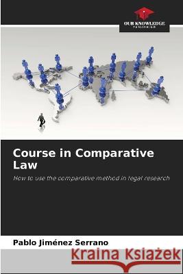 Course in Comparative Law Pablo Jimenez Serrano   9786205994870 Our Knowledge Publishing