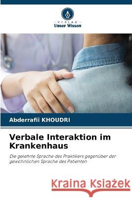 Verbale Interaktion im Krankenhaus Abderrafii Khoudri   9786205995129 Verlag Unser Wissen
