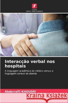 Interaccao verbal nos hospitais Abderrafii Khoudri   9786205995143 Edicoes Nosso Conhecimento