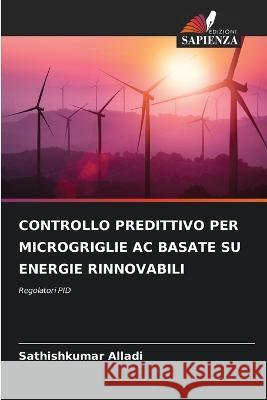 Controllo Predittivo Per Microgriglie AC Basate Su Energie Rinnovabili Sathishkumar Alladi   9786205995198 Edizioni Sapienza