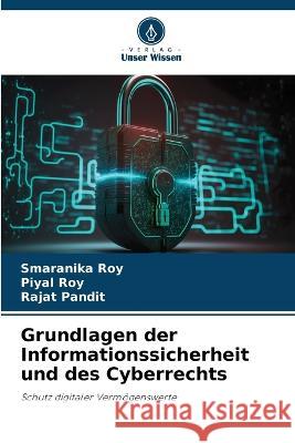 Grundlagen der Informationssicherheit und des Cyberrechts Smaranika Roy Piyal Roy Rajat Pandit 9786205995822