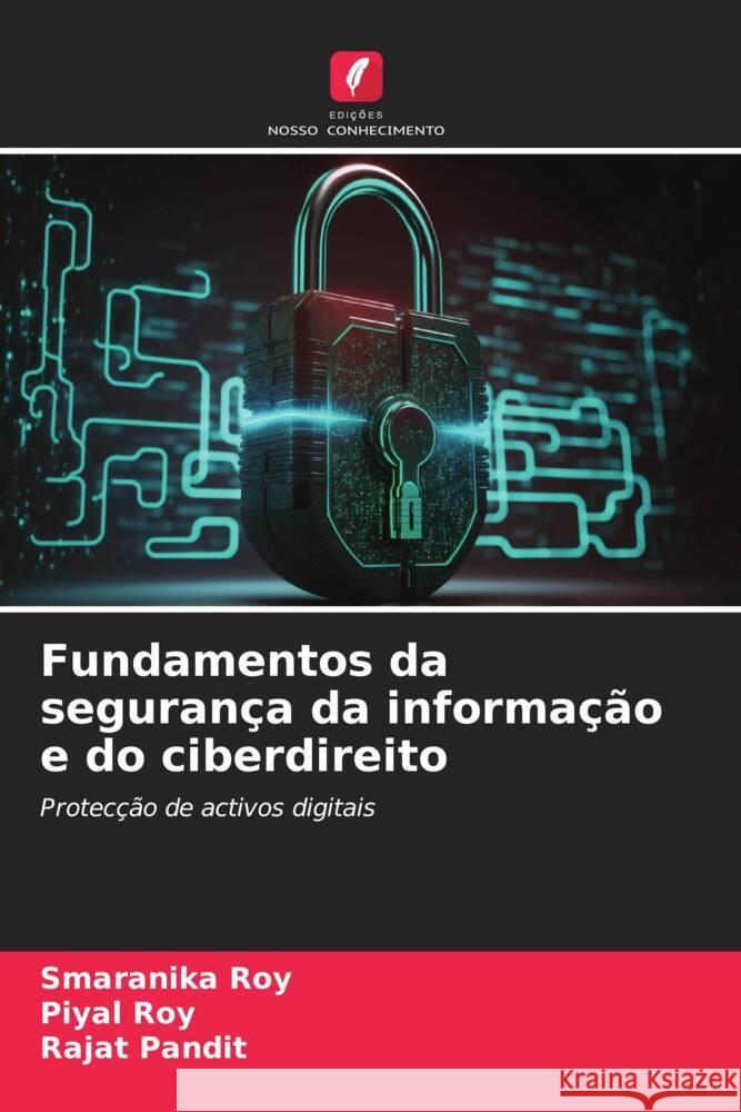 Fundamentos da seguranca da informacao e do ciberdireito Smaranika Roy Piyal Roy Rajat Pandit 9786205995860