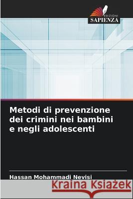 Metodi di prevenzione dei crimini nei bambini e negli adolescenti Hassan Mohammadi Nevisi   9786205996898