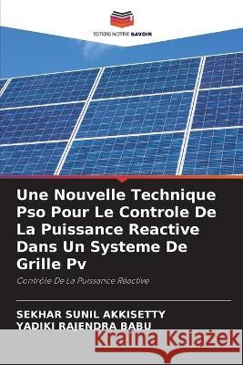 Une Nouvelle Technique Pso Pour Le Controle De La Puissance Reactive Dans Un Systeme De Grille Pv Sekhar Sunil Akkisetty Yadiki Rajendra Babu  9786205997031