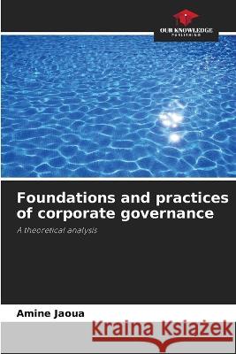 Foundations and practices of corporate governance Amine Jaoua   9786205997222 Our Knowledge Publishing