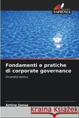 Fondamenti e pratiche di corporate governance Amine Jaoua   9786205997246 Edizioni Sapienza