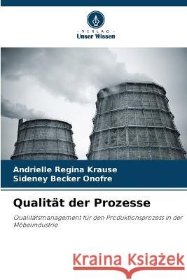 Qualitat der Prozesse Andrielle Regina Krause Sideney Becker Onofre  9786205997482 Verlag Unser Wissen