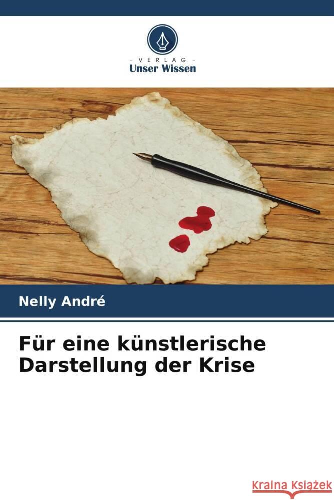 Fur eine kunstlerische Darstellung der Krise Nelly Andre   9786205998526