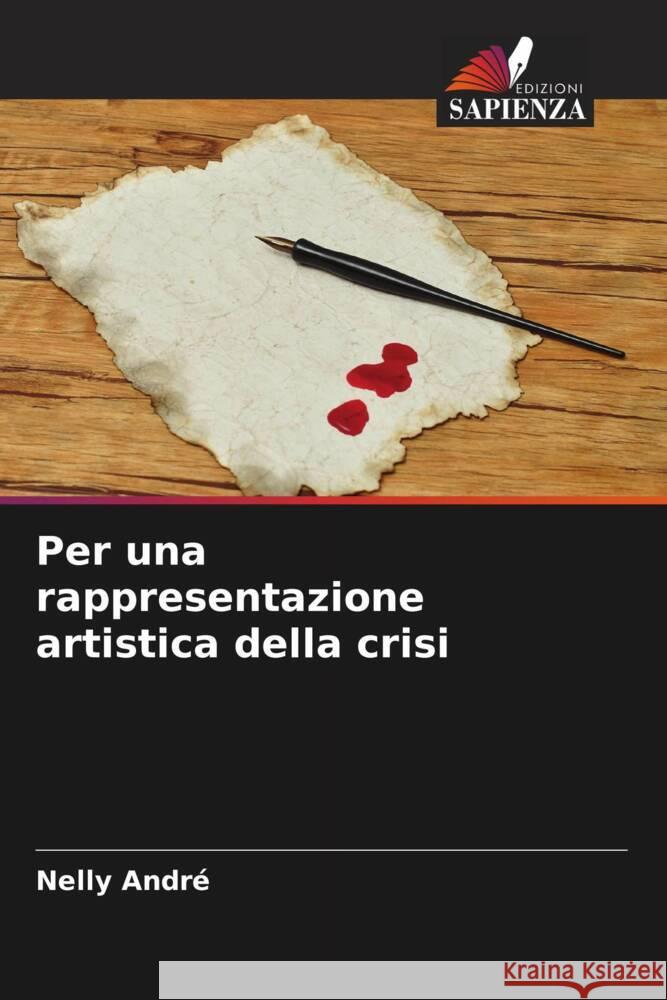 Per una rappresentazione artistica della crisi Nelly Andre   9786205998557