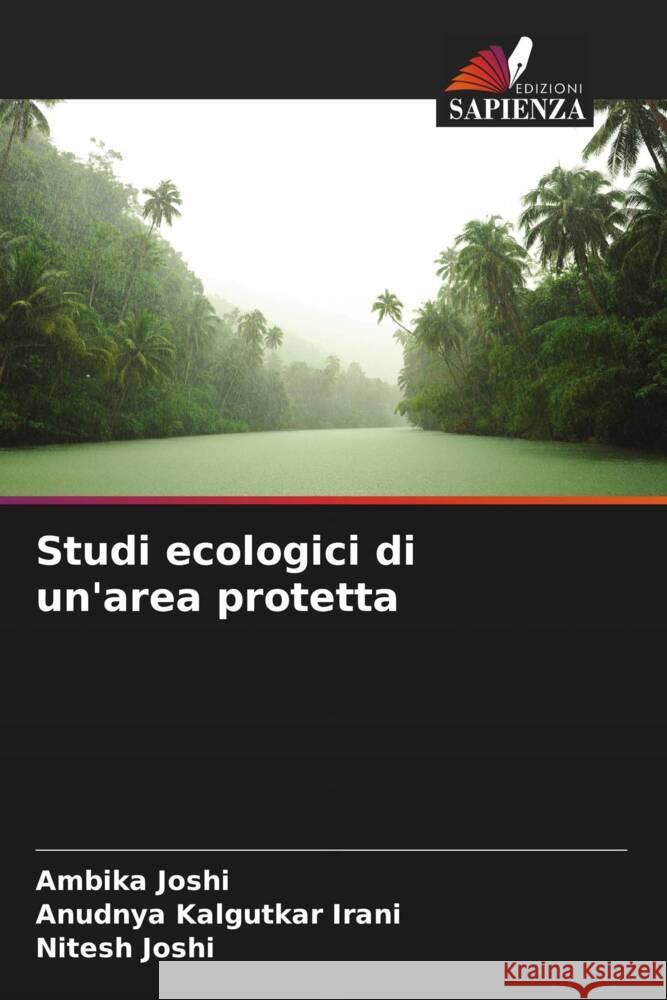 Studi ecologici di un'area protetta Ambika Joshi Anudnya Kalgutkar Irani Nitesh Joshi 9786205999639