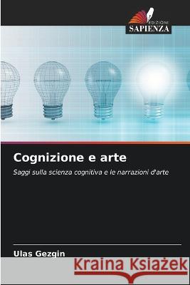 Cognizione e arte Ulas Gezgin   9786205999929 Edizioni Sapienza