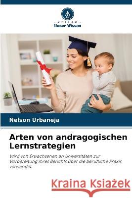 Arten von andragogischen Lernstrategien Nelson Urbaneja   9786206000020 Verlag Unser Wissen