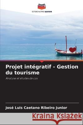 Projet integratif - Gestion du tourisme Jose Luis Caetano Ribeiro Junior   9786206000587