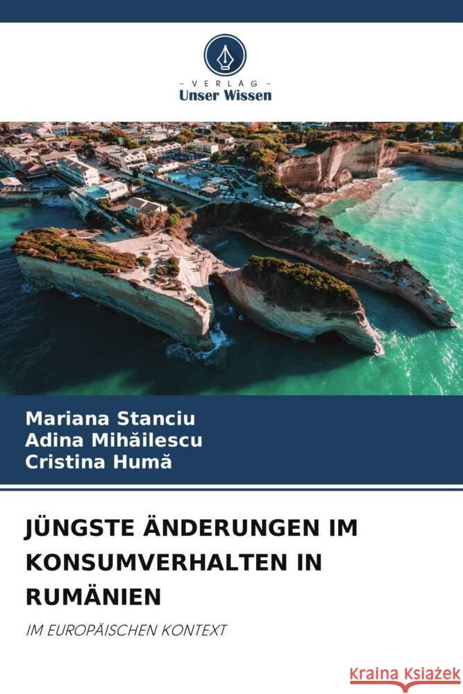 Jungste AEnderungen Im Konsumverhalten in Rumanien Mariana Stanciu Adina Mihailescu Cristina Humă 9786206001348