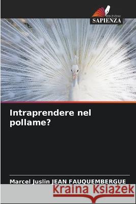 Intraprendere nel pollame? Marcel Juslin Jean Fauquembergue   9786206001720 Edizioni Sapienza