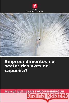 Empreendimentos no sector das aves de capoeira? Marcel Juslin Jean Fauquembergue   9786206001737 Edicoes Nosso Conhecimento