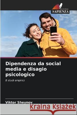 Dipendenza da social media e disagio psicologico Viktor Sheynov   9786206002154 Edizioni Sapienza
