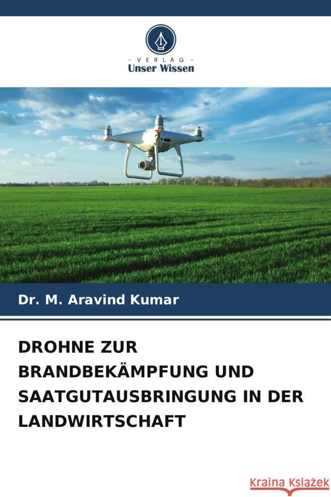 Drohne Zur Brandbekampfung Und Saatgutausbringung in Der Landwirtschaft Dr M Aravind Kumar   9786206002208 Verlag Unser Wissen