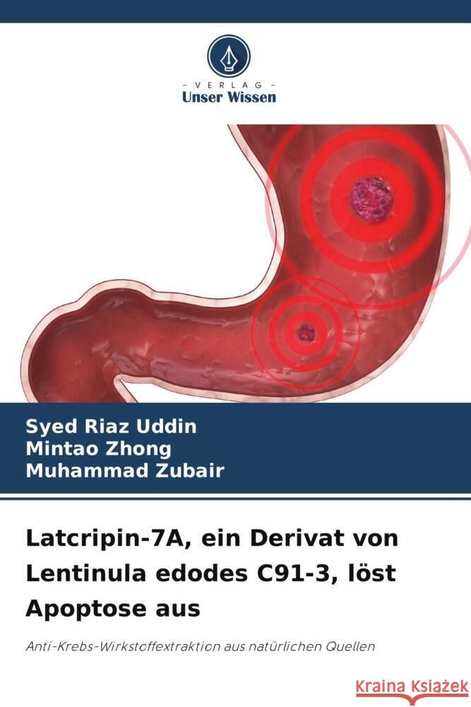 Latcripin-7A, ein Derivat von Lentinula edodes C91-3, loest Apoptose aus Syed Riaz Uddin Mintao Zhong Muhammad Zubair 9786206002659