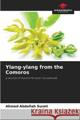 Ylang-ylang from the Comoros Ahmed Abdallah Sureti   9786206004493