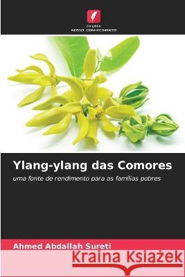 Ylang-ylang das Comores Ahmed Abdallah Sureti   9786206004523 Edicoes Nosso Conhecimento