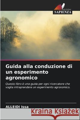 Guida alla conduzione di un esperimento agronomico Alleidi Issa   9786206004578 Edizioni Sapienza