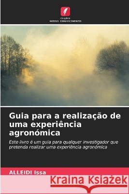 Guia para a realizacao de uma experiencia agronomica Alleidi Issa   9786206004585 Edicoes Nosso Conhecimento