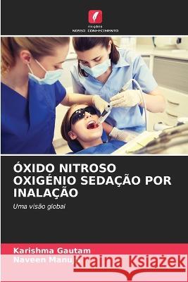 Oxido Nitroso Oxigenio Sedacao Por Inalacao Karishma Gautam Naveen Manuja  9786206004622